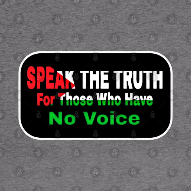 Speak The Truth For Those Who Have No Voice - Palestine - Front by SubversiveWare